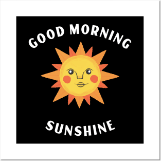 Good Morning Sunshine Posters and Art